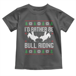 Id Rather Be Bull Riding Toddler T Shirt Rodeo Bull Rider Ugly Christmas Gift TS12 Dark Heather Print Your Wear