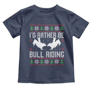 Id Rather Be Bull Riding Toddler T Shirt Rodeo Bull Rider Ugly Christmas Gift TS12 Navy Print Your Wear