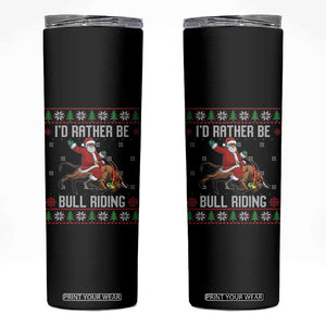 Id Rather Be Bull Riding Skinny Tumbler Black Santa Bull Rider Ugly Christmas Gift TS12 Black Print Your Wear