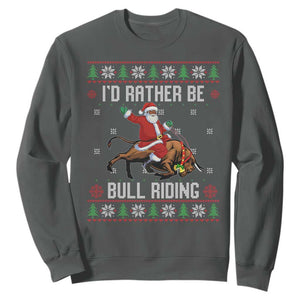 Id Rather Be Bull Riding Sweatshirt Black Santa Bull Rider Ugly Christmas Gift TS12 Dark Heather Print Your Wear