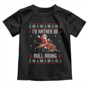 Id Rather Be Bull Riding Toddler T Shirt Black Santa Bull Rider Ugly Christmas Gift TS12 Black Print Your Wear