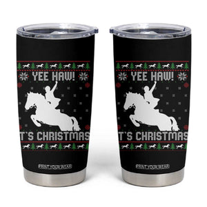 Yee Haw It Is Christmas Tumbler Cup Funny Ugly Xmas Rodeo Gift For Cowgirl TS12 Black Print Your Wear