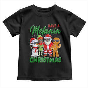 Have A Melanin Christmas Toddler T Shirt Black Family African American Xmas Gift TS12 Black Print Your Wear