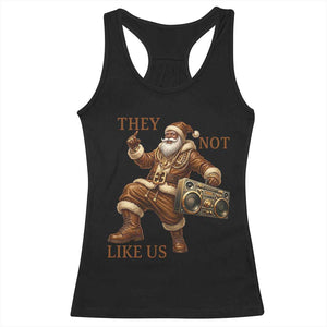 They Not Like Us Racerback Tank Top Funny Christmas Black Santa Claus TS12 Black Print Your Wear