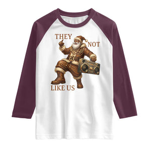 They Not Like Us Raglan Shirt Funny Christmas Black Santa Claus TS12 White Maroon Print Your Wear