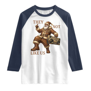 They Not Like Us Raglan Shirt Funny Christmas Black Santa Claus TS12 White Navy Print Your Wear