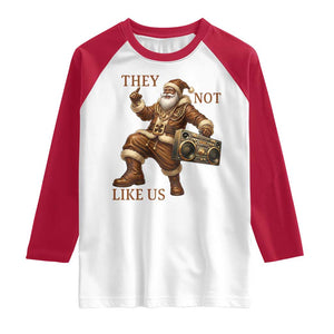They Not Like Us Raglan Shirt Funny Christmas Black Santa Claus TS12 White Red Print Your Wear