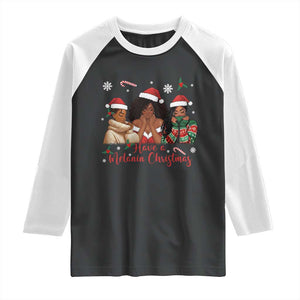 Have A Melanin Christmas Raglan Shirt Black Girl Xmas Gift TS12 Black White Print Your Wear