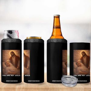 Funny Sarcastic Political Satire 4 in 1 Can Cooler Tumbler You Are Not Jesus TS12 Print Your Wear