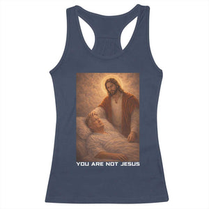 Funny Sarcastic Political Satire Racerback Tank Top You Are Not Jesus TS12 Navy Print Your Wear