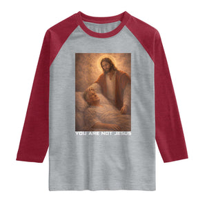 Funny Sarcastic Political Satire Raglan Shirt You Are Not Jesus TS12 Heather Gray Heather Red Print Your Wear