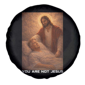 Funny Sarcastic Political Satire Spare Tire Cover You Are Not Jesus TS12 Print Your Wear