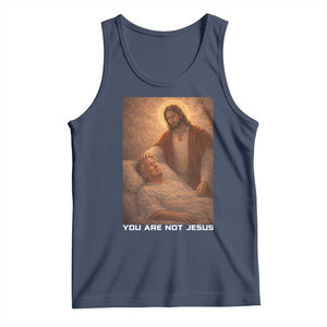 Funny Sarcastic Political Satire Tank Top You Are Not Jesus TS12 Navy Print Your Wear