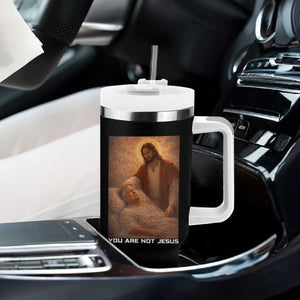 Funny Sarcastic Political Satire Tumbler With Handle You Are Not Jesus TS12 Print Your Wear