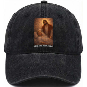 Funny Sarcastic Political Satire Washed Cotton Baseball Cap You Are Not Jesus TS12 Print Your Wear