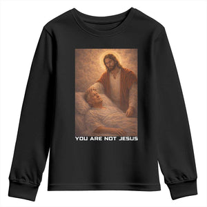 Funny Sarcastic Political Satire Youth Sweatshirt You Are Not Jesus TS12 Black Print Your Wear