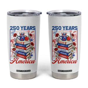 250 Years Of America American Teacher Graphic Tumbler Cup Patriotic Educator Gift TS12 White Print Your Wear