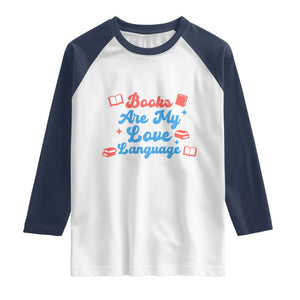 Books Are My Love Language Raglan Shirt Bookish Patriot Gift TS12 White Navy Print Your Wear