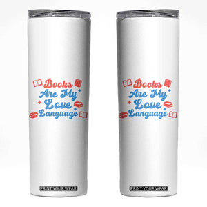 Books Are My Love Language Skinny Tumbler Bookish Patriot Gift TS12 White Print Your Wear