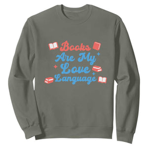 Books Are My Love Language Sweatshirt Bookish Patriot Gift TS12 Military Green Print Your Wear