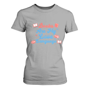 Books Are My Love Language T Shirt For Women Bookish Patriot Gift TS12 Sport Gray Print Your Wear