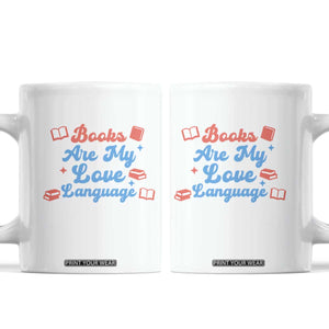 Books Are My Love Language Coffee Mug Bookish Patriot Gift TS12 White Print Your Wear