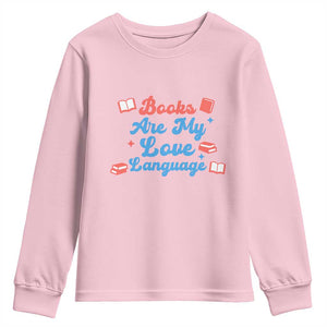 Books Are My Love Language Youth Sweatshirt Bookish Patriot Gift TS12 Light Pink Print Your Wear
