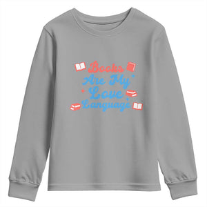Books Are My Love Language Youth Sweatshirt Bookish Patriot Gift TS12 Sport Gray Print Your Wear