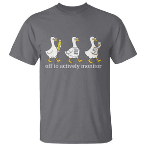 Funny Goose Teacher Testing Day T Shirt Off to Actively Monitor TS12 Charcoal Print Your Wear