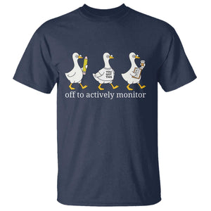Funny Goose Teacher Testing Day T Shirt Off to Actively Monitor TS12 Navy Print Your Wear