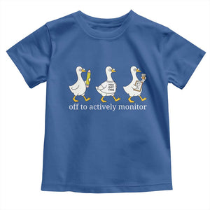 Funny Goose Teacher Testing Day Toddler T Shirt Off to Actively Monitor TS12 Royal Blue Print Your Wear