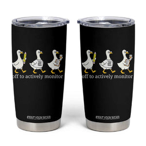 Funny Goose Teacher Testing Day Tumbler Cup Off to Actively Monitor TS12 Black Print Your Wear