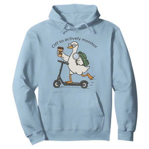 Funny Silly Goose Proctor Hoodie Off to Actively Monitor Teacher Testing Day TS12 Light Blue Print Your Wear