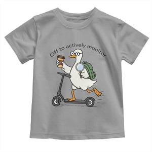 Funny Silly Goose Proctor Toddler T Shirt Off to Actively Monitor Teacher Testing Day TS12 Sport Gray Print Your Wear