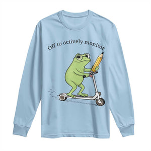 Funny Frog Teacher Testing Test Day Long Sleeve Shirt Off To Actively Monitor TS12 Light Blue Print Your Wear