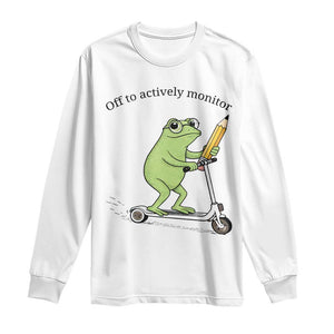 Funny Frog Teacher Testing Test Day Long Sleeve Shirt Off To Actively Monitor TS12 White Print Your Wear