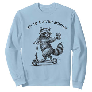 Funny Teacher Testing Day Sweatshirt Silly Raccoon Proctor Off To Actively Monitor TS12 Light Blue Print Your Wear