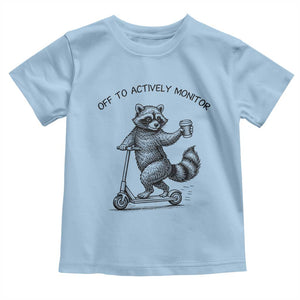 Funny Teacher Testing Day Toddler T Shirt Silly Raccoon Proctor Off To Actively Monitor TS12 Light Blue Print Your Wear