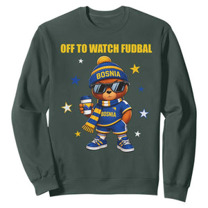Funny Bosnia Teddy Bear Game Day Gift Sweatshirt Off To Watch Fudbal