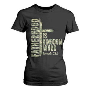 Fatherhood Is Kingdom Work T Shirt For Women Camo Christian Fathers Day Gift