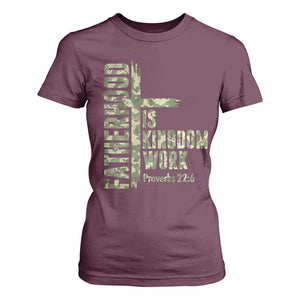 Fatherhood Is Kingdom Work T Shirt For Women Camo Christian Fathers Day Gift