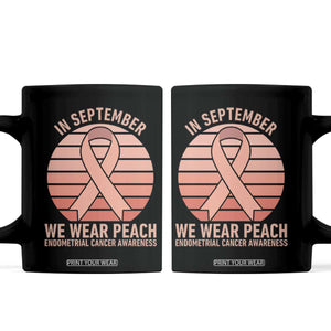 In September We Wear Peach Coffee Mug Endometrial Cancer Awareness Support