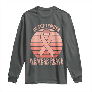In September We Wear Peach Long Sleeve Shirt Endometrial Cancer Awareness Support