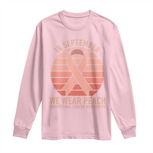 In September We Wear Peach Long Sleeve Shirt Endometrial Cancer Awareness Support