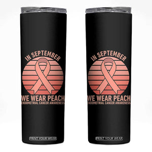 In September We Wear Peach Skinny Tumbler Endometrial Cancer Awareness Support