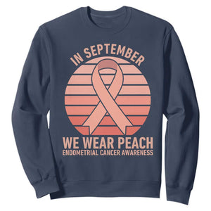 In September We Wear Peach Sweatshirt Endometrial Cancer Awareness Support