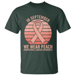 In September We Wear Peach T Shirt Endometrial Cancer Awareness Support