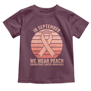 In September We Wear Peach Toddler T Shirt Endometrial Cancer Awareness Support