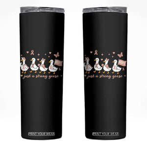 Funny Endometrial Cancer Goose Skinny Tumbler Just A Strong Goose