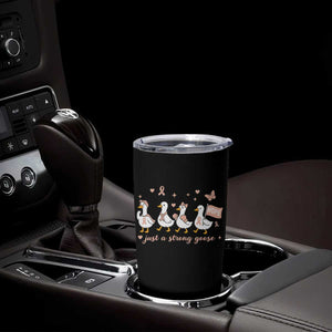 Funny Endometrial Cancer Goose Tumbler Cup Just A Strong Goose